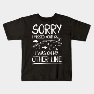 Sorry I Missed Your Call I Was on The Other Line Kids T-Shirt